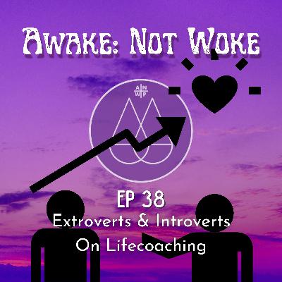 38: Extroverts & Introverts on Life Coaching - With Andrew Cipriano - Empaths & Emotional Intelligence, Differing Perspectives on God, Coping or Numbing, Placebo Effect & Belief, Controlling Your Thoughts, & More! 38: Extroverts & Introverts on Life Coaching - With Andrew Cipriano - Empaths & Emotional Intelligence, Differing Perspectives on God, Coping or Numbing, Placebo Effect & Belief, Controlling Your Thoughts, & More!