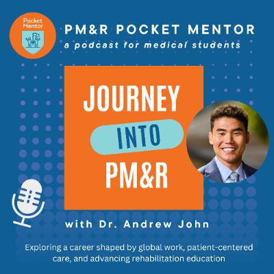 Pocket Mentor 036: General PM&R with Dr. Andrew John Pocket Mentor 036: General PM&R with Dr. Andrew John