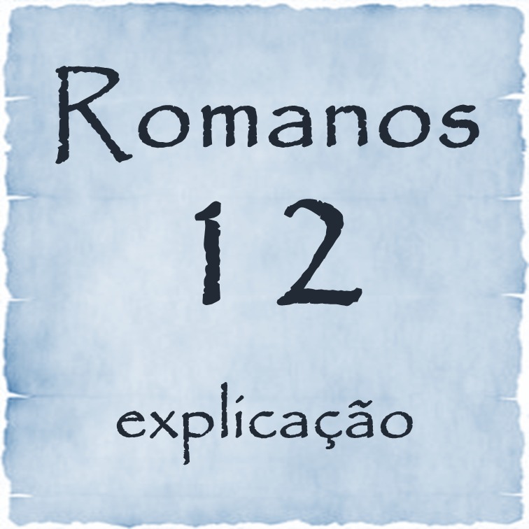 Romanos 12 explicação