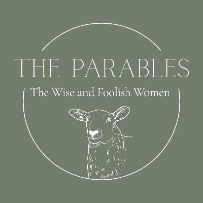 The Parables | The Wise and Foolish Women (Great Denham)