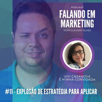 #11 - Falando em Marketing com Claudio Alves | Explosão de Estratégia para Aplicar