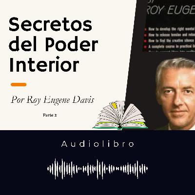 SECRETOS DEL PODER INTERIOR - Parte 2 | #audiolibro SECRETOS DEL PODER INTERIOR - Parte 2 | #audiolibro
