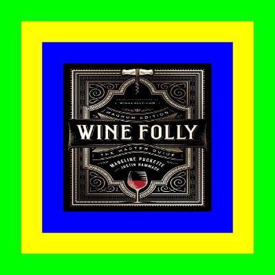 { PDF } Wine Folly: Magnum Edition: The Master Guide $READ$ EBOOK