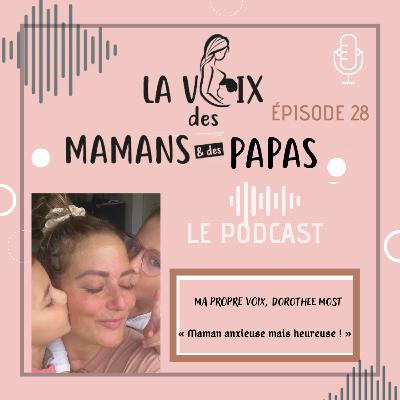 Episode 28, " MA PROPRE VOIX, Maman Anxieuse mais heureuse!"