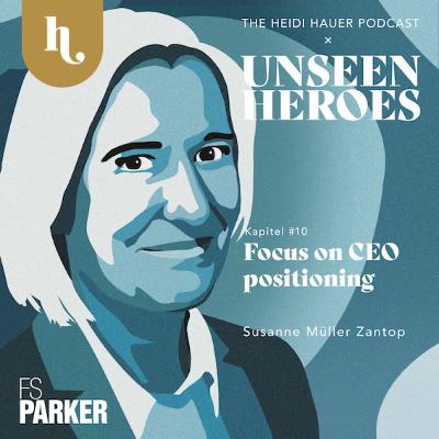 Unseen Heroes: #10 - CEO Positionierung mit Susanne Müller Zantop | German