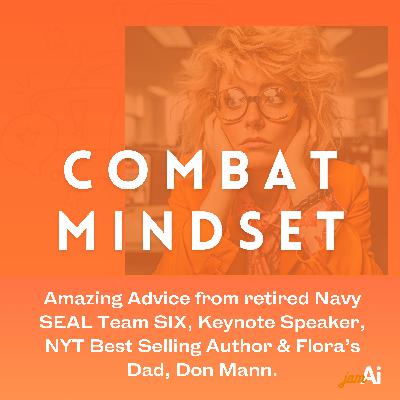 Combat Mindset with Don Mann. Retired Navy SEAL Team SIX, Best Selling Author, Keynote Speaker & Flora's Dad Combat Mindset with Don Mann. Retired Navy SEAL Team SIX, Best Selling Author, Keynote Speaker & Flora's Dad