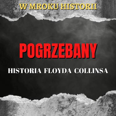Pogrzebany - historia Floyda Collinsa | W mroku historii #53