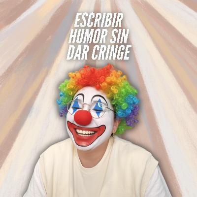 T9E17 🤡 Escribir humor sin parecer el tío cringe de la familia