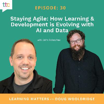 EP 30: Staying Agile: How Learning & Development is Evolving with AI and Data