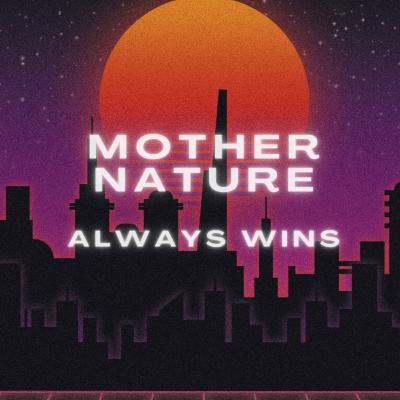 #2 - James: Mother Nature Always Wins