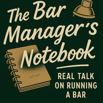 The Bar Manager’s Notebook Ep.10 - The Bar Manager’s Evolution