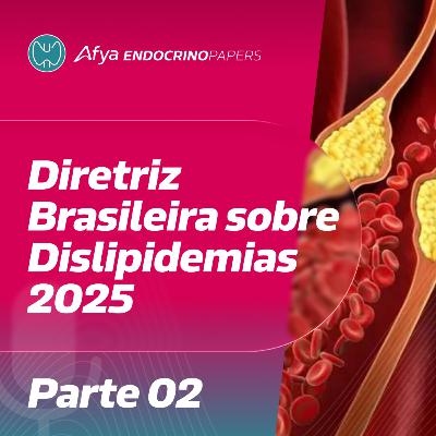 Videocast - Diretriz Brasileira sobre Dislipidemias 2025 – Parte 02 Videocast - Diretriz Brasileira sobre Dislipidemias 2025 – Parte 02