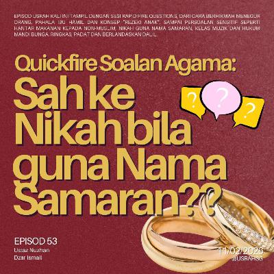 #53: Quickfire Soalan Agama: Sah ke Nikah bila guna Nama Samaran???