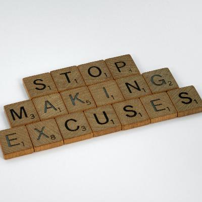 Episode 43: Stop making excuses and start living your life!