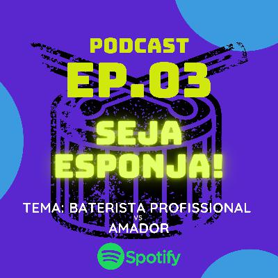Ep03 - Profissional Vs Amador & Mercado Musical
