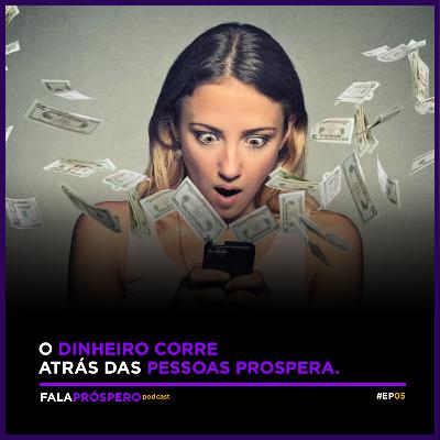 FalaProspero Cast 05 - Escute sobre prosperidade de uma maneira que você nunca ouviu antes