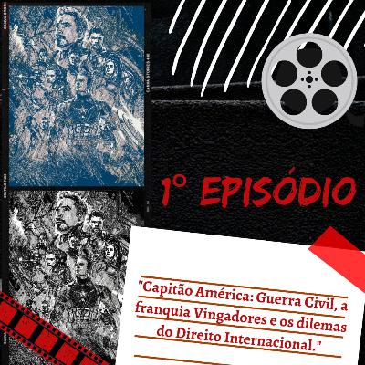 Capitão América: Guerra Civil, A Franquia Vingadores e o Contexto do Direito Internacional