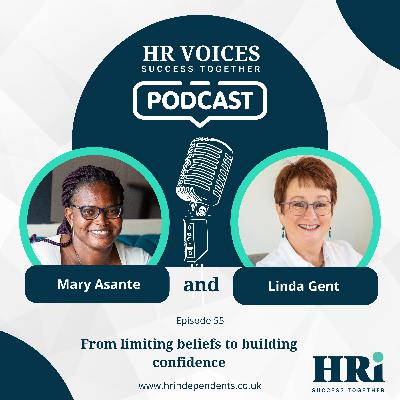 Episode 55: HR Voices with Linda Gent — From Limiting Beliefs to Building Confidence Episode 55: HR Voices with Linda Gent — From Limiting Beliefs to Building Confidence