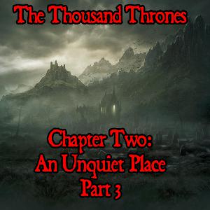 An Unquiet Place (Part 3)