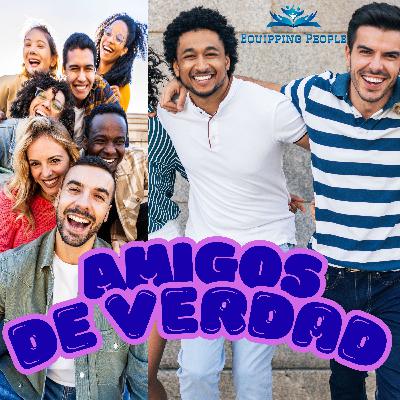 AMIGOS DE VERDAD