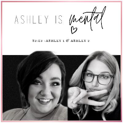 S2:E3 - Ashley 1 & Ashley 2
