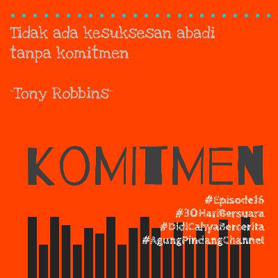 KOMITMEN #Episode16 #30HariBersuara #DidiCahyaBercerita #AgungPindangChannel KOMITMEN #Episode16 #30HariBersuara #DidiCahyaBercerita #AgungPindangChannel