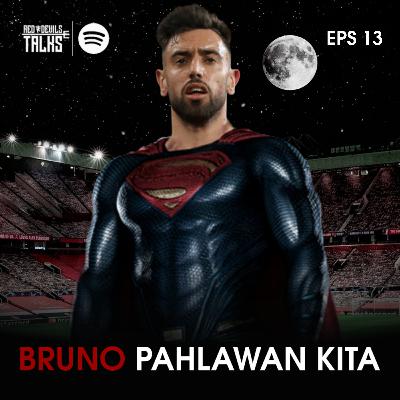 #13 Bruno Pahlawan Kita