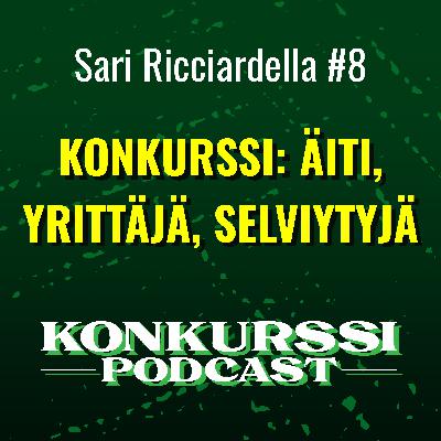 Sari Ricciardella – Konkurssi: Äiti, yrittäjä, selviytyjä Sari Ricciardella – Konkurssi: Äiti, yrittäjä, selviytyjä