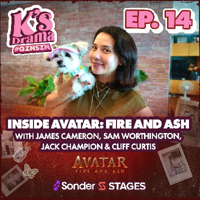 K's Drama S4E14: Inside Avatar: Fire and Ash with James Cameron, Sam Worthington, Jack Champion & Cliff Curtis
