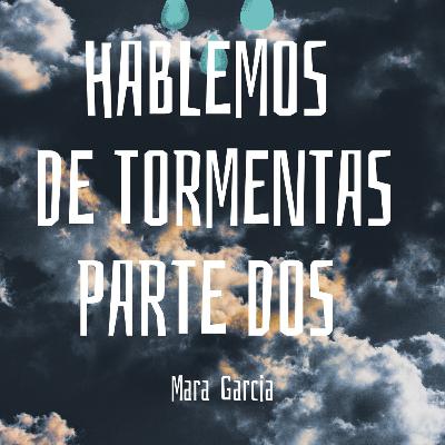 Hablemos de tormentas parte dos.