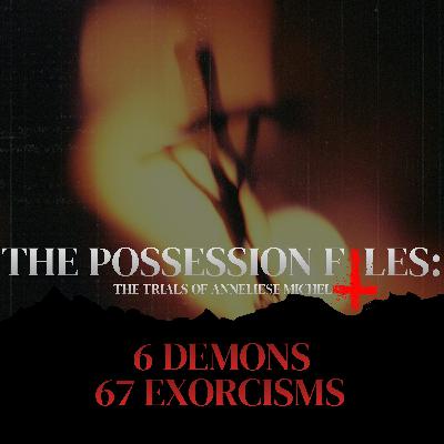 The Possession Files: 6 Demons, 67 Exorcisms