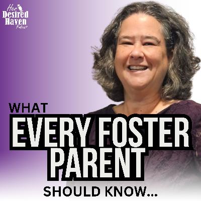 "Empowering Foster Parents: Advocating for Every Child’s Success" - Ep. 81 | Her Desired Haven Podcast