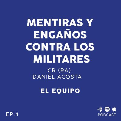 MENTIRAS Y ENGAÑOS CONTRA LOS MILITARES