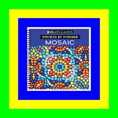 download free [pdf] Brain Games - Sticker by Number: Mosaic (20 Complex Images to Sticker) EBOOK pdf