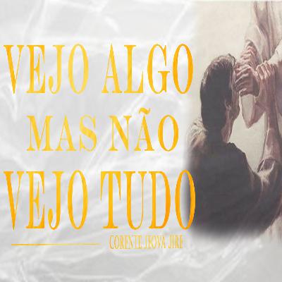 VEJO ALGO MAS NÃO VEJO TUDO | Pr. Edmar Dias