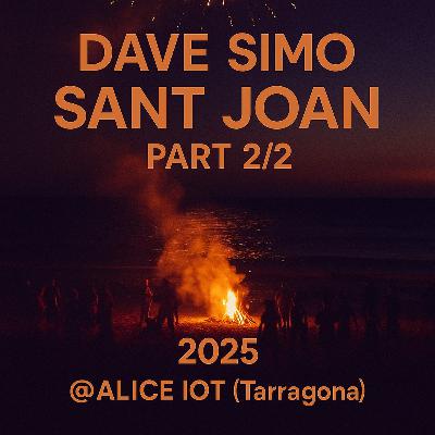 Dave Simo @ Alice IOT (Tarragona) - Sant Joan 2025 - Part 2/2