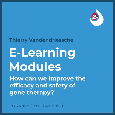 E-Learning Ep. 11: How can we improve the efficacy and safety of gene therapy? E-Learning Ep. 11: How can we improve the efficacy and safety of gene therapy?