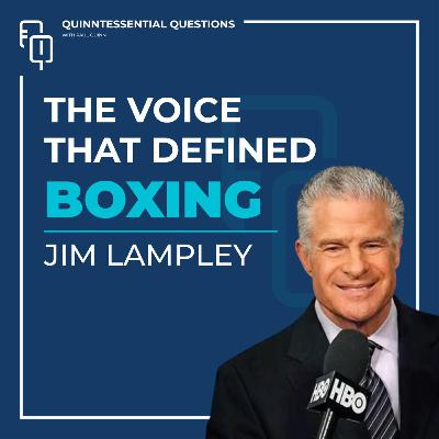 #50. The Untold Story Behind Boxing's Greatest Voice, Jim Lampley | Quinntessential Questions #50. The Untold Story Behind Boxing's Greatest Voice, Jim Lampley | Quinntessential Questions
