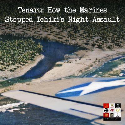 138 - Guadalcanal - Battle of the Tenaru: How the Marines stopped Ichiki's night assault on the Alligator Creek