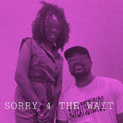 Sorry 4 The Wait