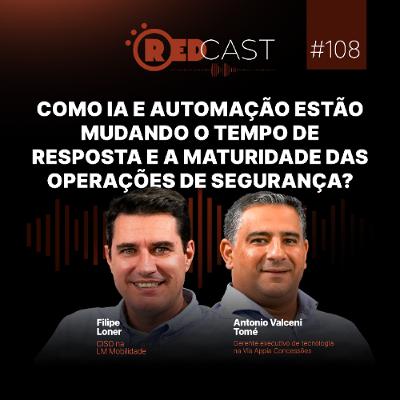 RedCast #108 | Como IA e automação estão mudando a maturidade das operações de segurança? RedCast #108 | Como IA e automação estão mudando a maturidade das operações de segurança?