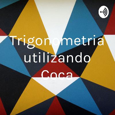 Trigonometria utilizando Coca