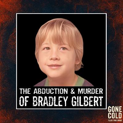 The Abduction and Murder of Bradley Eugene Gilbert