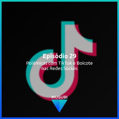 Episódio 29 - Polêmicas com TikTok e Boicote nas Redes Sociais - Part. Pimen Nakano Episódio 29 - Polêmicas com TikTok e Boicote nas Redes Sociais - Part. Pimen Nakano