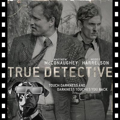 36 - True Detective Ep. 1 36 - True Detective Ep. 1