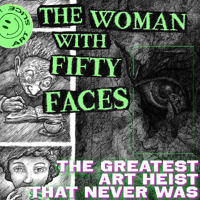 34: The Greatest Art Heist That Never Was ➫ Maria Lani: The Woman With Fifty Faces ➫  w/ Jonathan Lackman & Zachary J Pinson