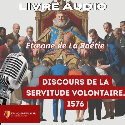 Livre audio :Étienne de La Boétie, Discours de la servitude volontaire, 1576 (programme bac français, 2026)