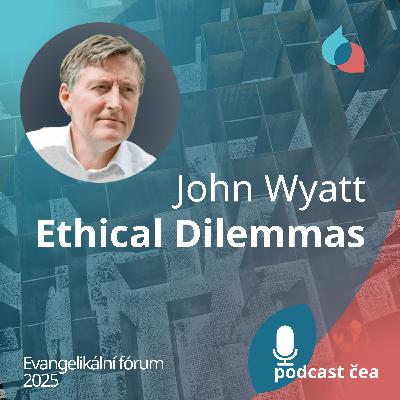 John Wyatt: Ethical Dilemmas