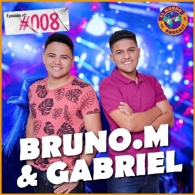 BRUNO MARLON & GABRIEL - EL MUNDO Podcast #008