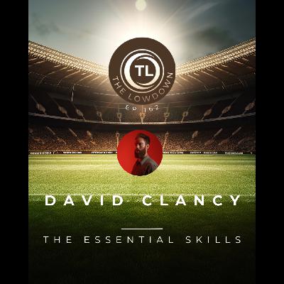 #162 - The Essential Skills w/ David Clancy